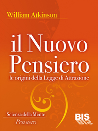 Il nuovo pensiero - Le origini della Legge di Attrazione