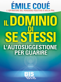 Il Dominio di Se Stessi - Autosuggestione per Guarire - cover