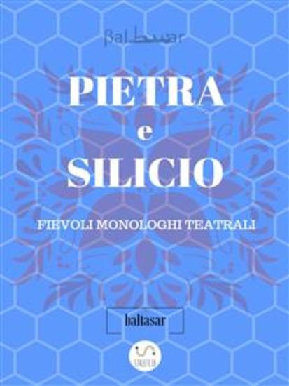 PIETRA E SILICIO fievoli (allegorici) monologhi teatrali - cover