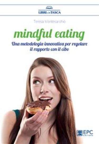 Mindful Eating - Una metodologia innovativa per regolare il rapporto con il cibo - cover