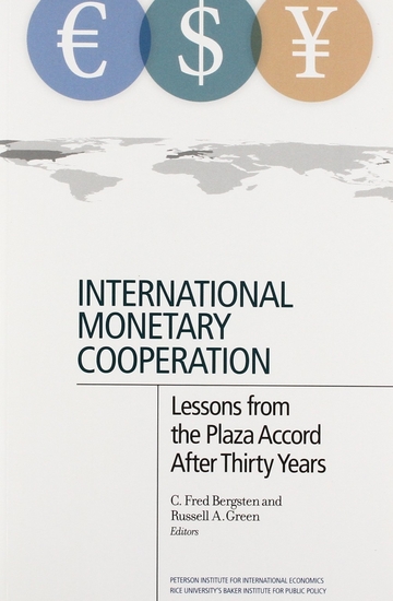 International Monetary Cooperation - Lessons from the Plaza Accord after Thirty Years - cover