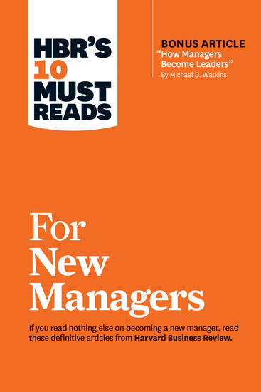 HBR's 10 Must Reads for New Managers (with bonus article “How Managers Become Leaders” by Michael D Watkins) (HBR's 10 Must Reads) - cover