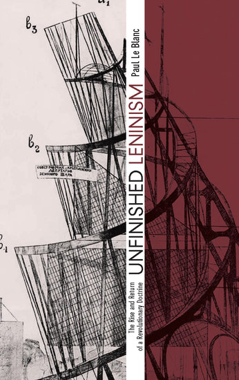 Unfinished Leninism - The Rise and Return of a Revolutionary Doctrine - cover
