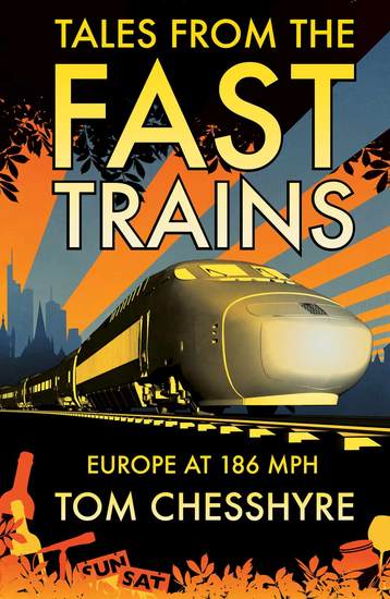 Tales from the Fast Trains - Europe at 186MPH - cover