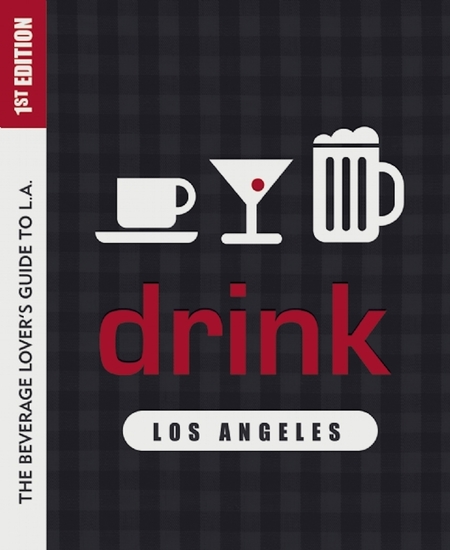 Drink: Los Angeles - The Drink Lover's Guide to LA - cover