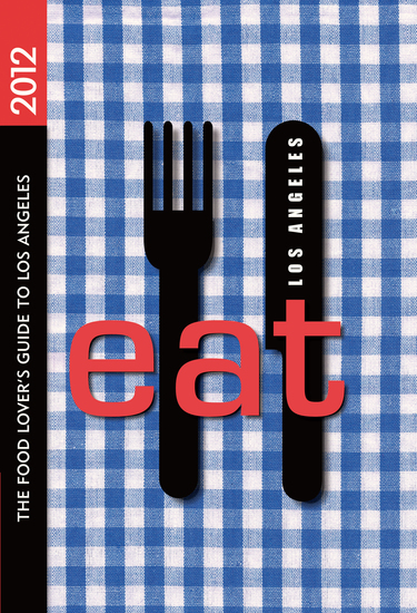 EAT: Los Angeles - The Food Lover's Guide to Los Angeles - cover