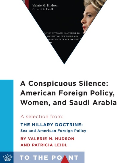 A Conspicuous Silence: American Foreign Policy Women and Saudi Arabia - A Selection from The Hillary Doctrine: Sex and American Foreign Policy - cover