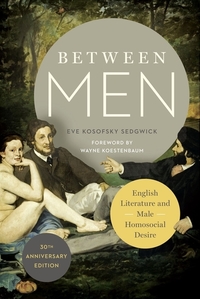 Between Men - English Literature and Male Homosocial Desire