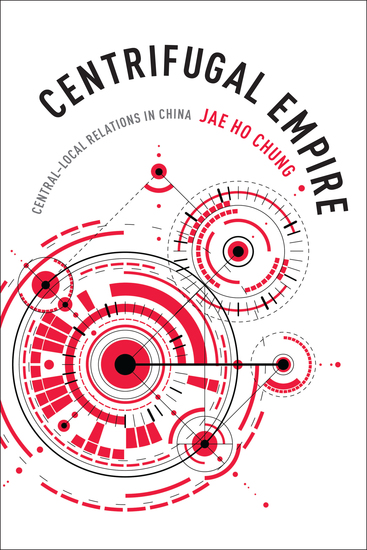 Centrifugal Empire - Central–Local Relations in China - cover