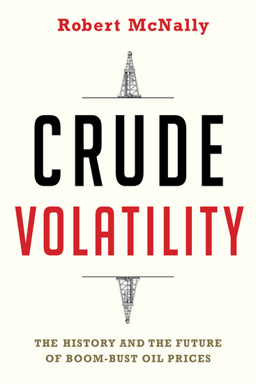 Crude Volatility - The History and the Future of Boom-Bust Oil Prices - cover