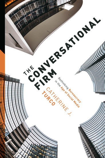 The Conversational Firm - Rethinking Bureaucracy in the Age of Social Media - cover