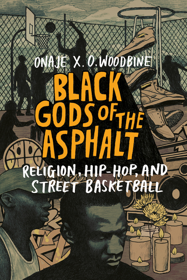 Black Gods of the Asphalt - Religion Hip-Hop and Street Basketball - cover
