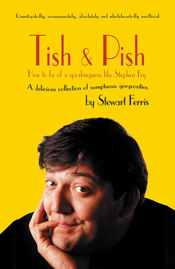 Tish and Pish - How to Be of a Speakingness Like Stephen Fry - cover