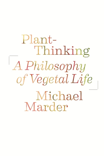 Plant-Thinking - A Philosophy of Vegetal Life - cover
