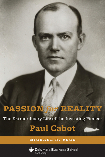 Passion for Reality - The Extraordinary Life of the Investing Pioneer Paul Cabot - cover