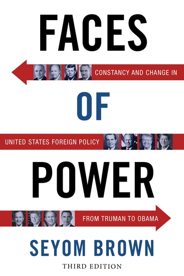 Faces of Power - Constancy and Change in United States Foreign Policy from Truman to Obama - cover