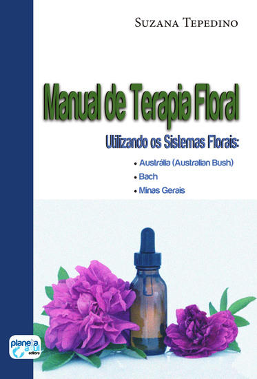 Manual de Terapia Floral: utilizando os sistemas florais: - Austrália (Australian BuschBach Minas Gerais) - cover