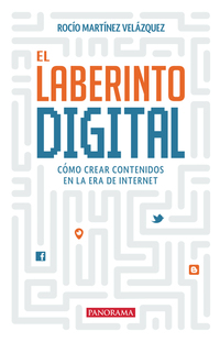 El laberinto digital - Cómo crear contenidos en la era de internet