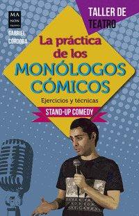 La práctica de los monólogos cómicos - Ejercicios y técnicas: Stand-up comedy