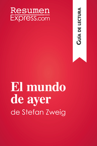 El mundo de ayer de Stefan Zweig (Guía de lectura) - Resumen y análisis completo