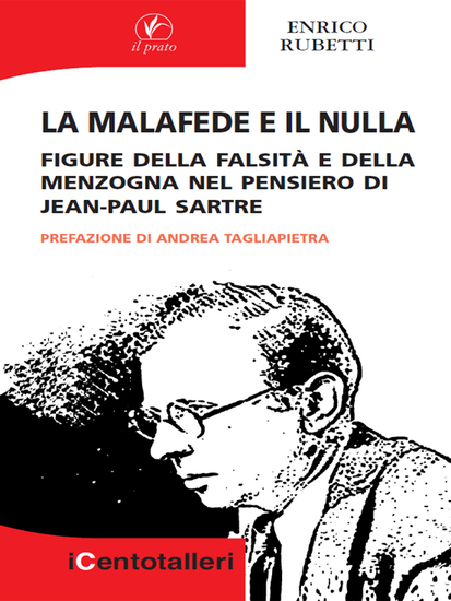 La malafede e il nulla - Figure della falsità e della menzogna nel pensiero di Jean-Paul Sartre - cover