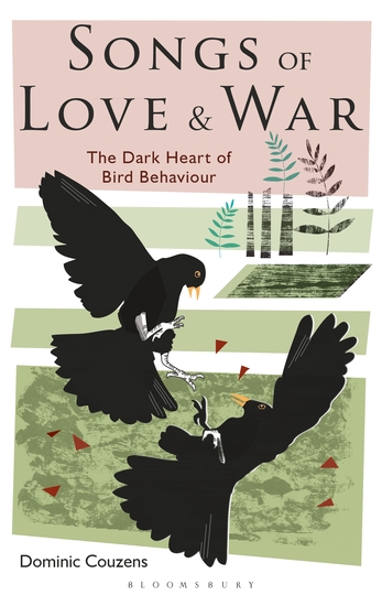 Songs of Love and War - The Dark Heart of Bird Behaviour - cover