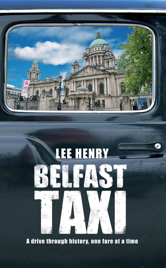 Belfast Taxi - A Drive Through History One Fare at a Time - cover