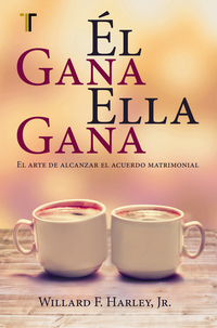 Él gana ella gana - El arte de alcanzar el acuerdo matrimonial