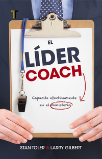 El líder coach - Capacite efectivamente en el ministerio