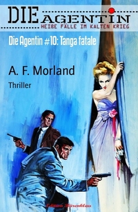 Die Agentin #10: Tanga fatale - Thriller