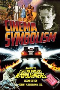 Cinema Symbolism - A Guide to Esoteric Imagery in Popular Movies Second Edition