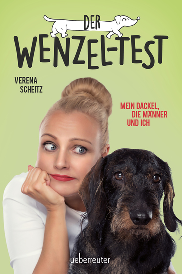 Der Wenzel-Test - Mein Dackel die Männer und ich - cover