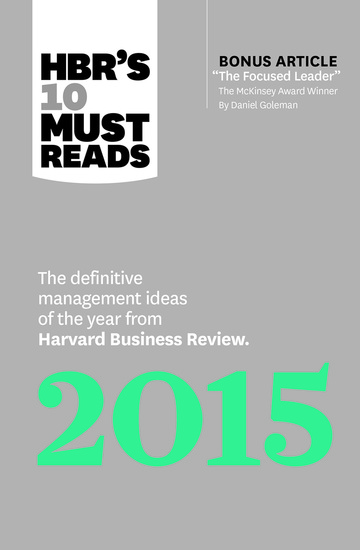 HBR's 10 Must Reads 2015 - The Definitive Management Ideas of the Year from Harvard Business Review (with bonus McKinsey AwardWinning article "The Focused Leader") (HBR's 10 Must Reads) - cover
