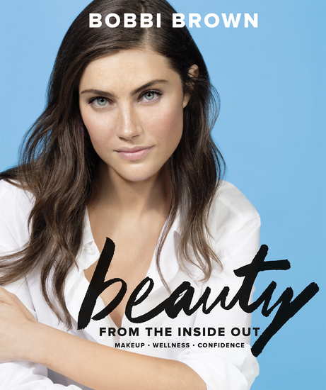 Bobbi Brown Beauty from the Inside Out - Makeup * Wellness * Confidence - cover