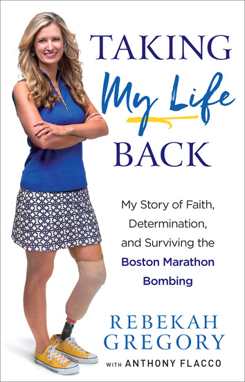 Taking My Life Back - My Story of Faith Determination and Surviving the Boston Marathon Bombing - cover