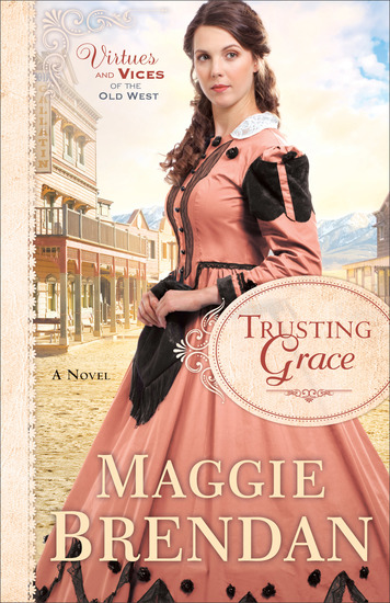 Trusting Grace (Virtues and Vices of the Old West Book #3) - A Novel - cover