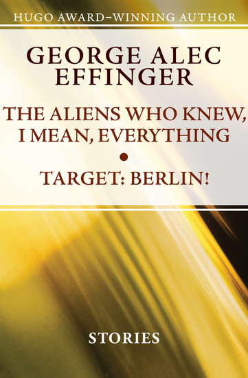 The Aliens Who Knew I Mean Everything and Target: Berlin! - Stories - cover