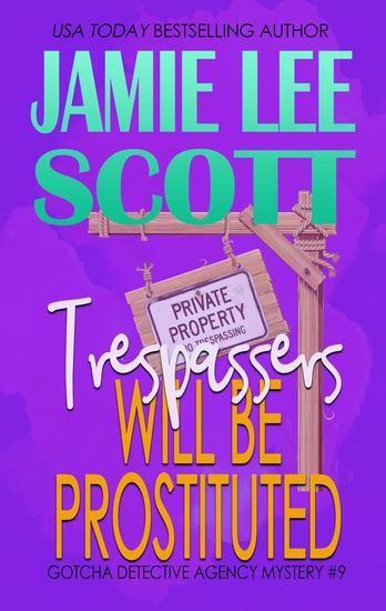 Trespassers Will Be Prostituted - Gotcha Detective Agency Mystery - cover