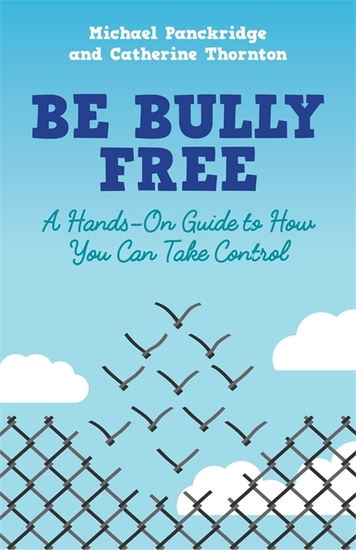 Be Bully Free - A Hands-On Guide to How You Can Take Control - cover