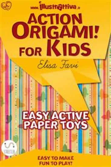 Action Origami for kids - easy funny active paper toys - cover