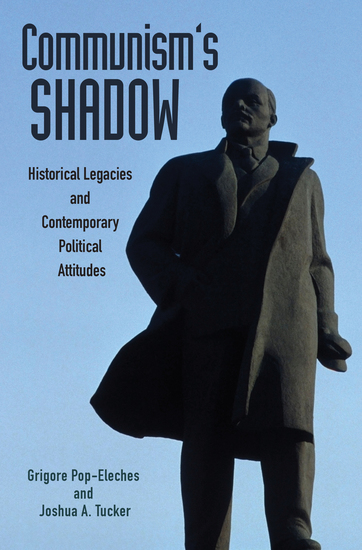 Communism's Shadow - Historical Legacies and Contemporary Political Attitudes - cover