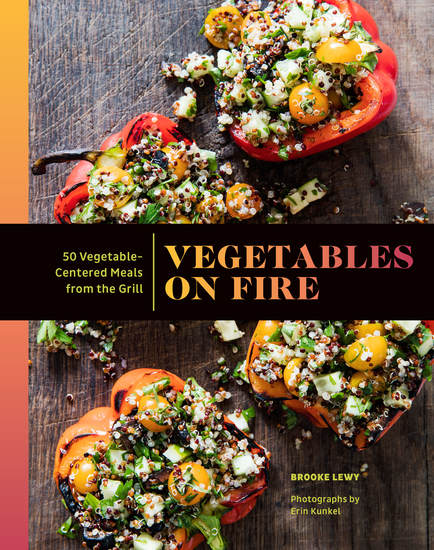 Vegetables on Fire - 50 Vegetable-Centered Meals from the Grill - cover