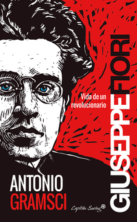 Antonio Gramsci - Vida de un revolucionario