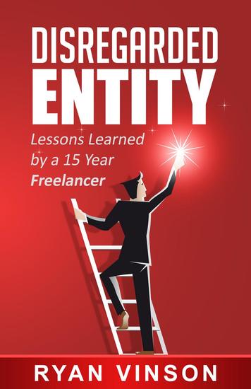 Disregarded Entity: Lessons Learned by a 15 Year Freelancer - cover