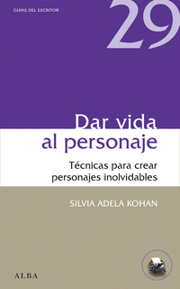 Dar vida al personaje - Técnicas para crear personajes inolvidables