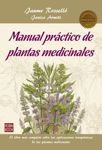 Manual práctico de plantas medicinales - El libro más completo sobre las aplicaciones terapéuticas de las plantas medicinales