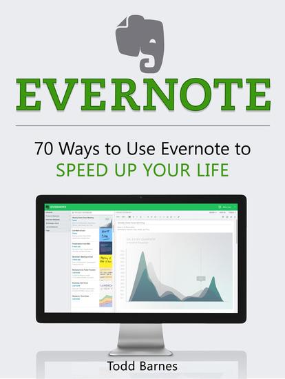 Evernote: 70 Ways to Use Evernote to Speed Up Your Life - cover