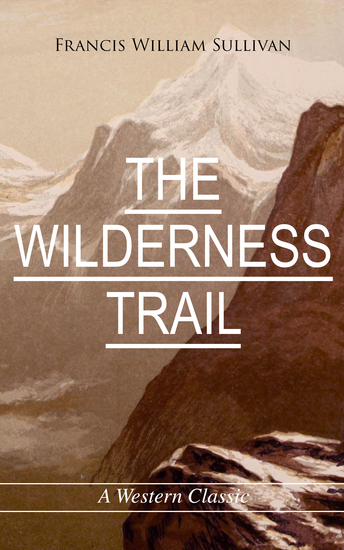 THE WILDERNESS TRAIL (A Western Classic) - cover
