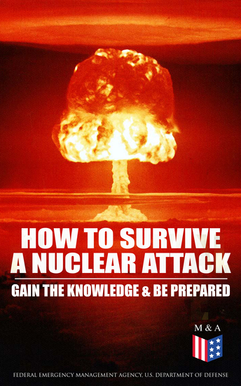 How to Survive a Nuclear Attack – Gain The Knowledge & Be Prepared - cover