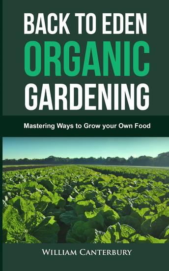 Back to Eden Organic Gardening: Mastering Ways to Grow your Own Food - Homesteading Freedom - cover